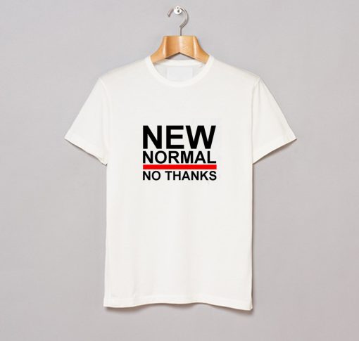 New Normal No Thanks T-Shirt KM