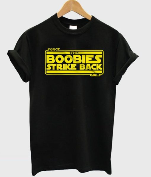 The Boobies Strike Back T-Shirt KM