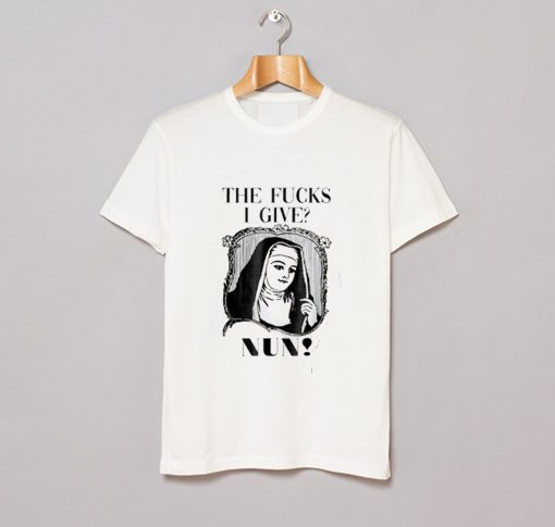 The Fucks I Give Nun Funny T Shirt KM