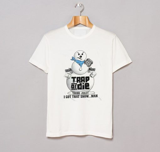 Trap Or Die Snowman T Shirt KM