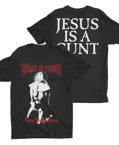 Vestal Masturbation Jesus Is a Cunt T Shirt KM