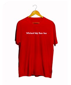 Wicked Big Sox Fan T Shirt KM