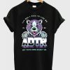 You Don’t Have To Like Me But You’re Gonna Respect Me ADTR T-Shirt KM