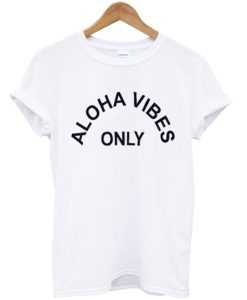 Aloha Vibes Only T-Shirt KM