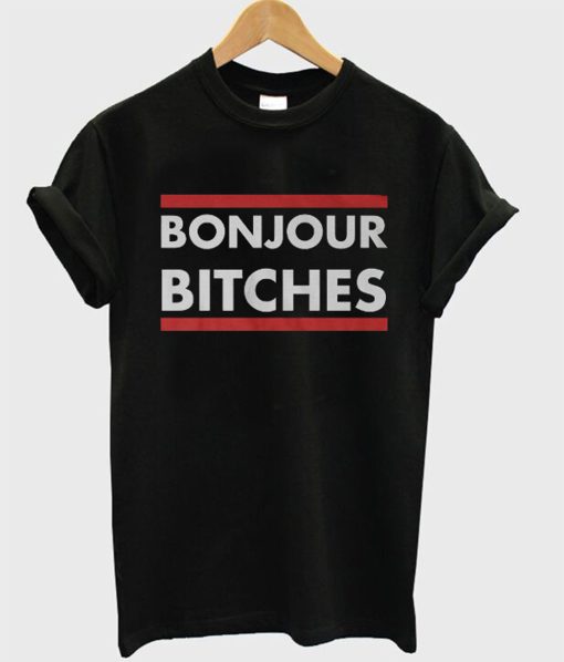 Bonjour Bitches T Shirt KM