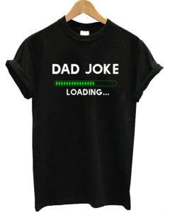 Dad Joke Loading T-Shirt KM