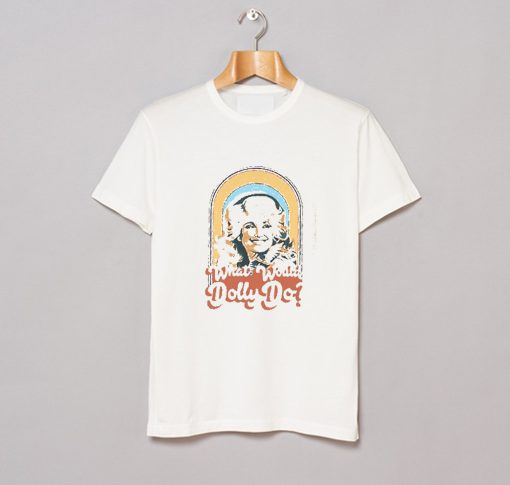 Dolly Parton What Would Dolly Do T Shirt KM