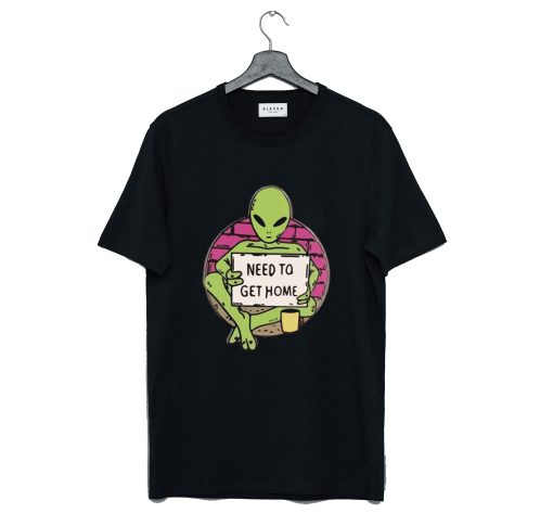 Need To Get Home Alien T-Shirt KM