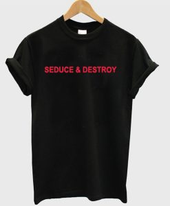 Seduce And Destroy T-Shirt KM