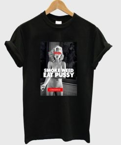 Smoke Weed Eat Pussy T-Shirt KM