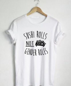 Sushi Rolls Not Gender Rules T-Shirt KM