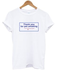 Thank You For Pot Smoking T-Shirt KM