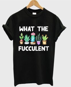 What The Fucculent T Shirt KM Black