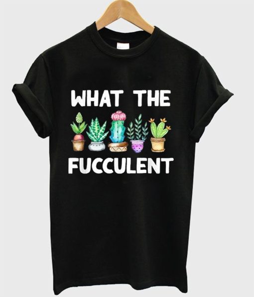 What The Fucculent T Shirt KM Black