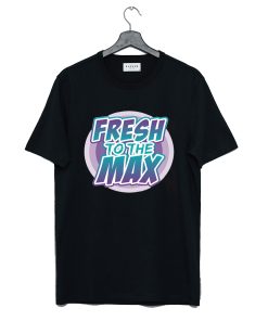 Fresh To The Max To Match T Shirt KM