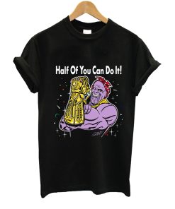 Half Of You Can Do It T-Shirt KM