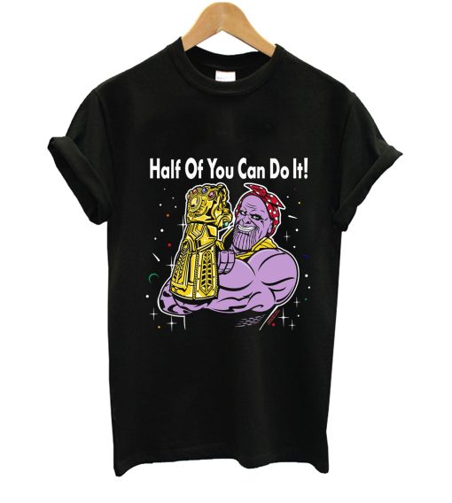 Half Of You Can Do It T-Shirt KM