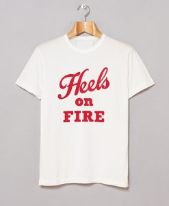 Heels on Fire T Shirt KM