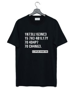 Intelligence Stephen Hawking Quotes T-Shirt KM