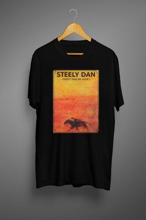 Steely Dan Don’t Take Me Alive T Shirt KM