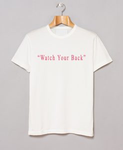 Watch Your Back T-Shirt KM