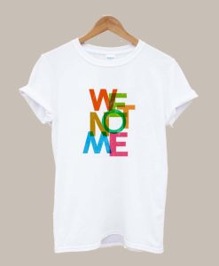 We Not Me TShirt KM