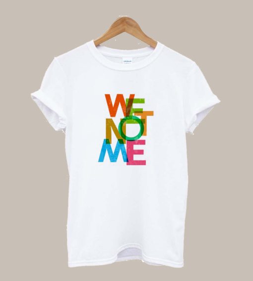 We Not Me TShirt KM