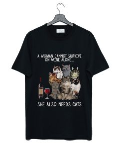 A Woman Cannot Survive On Wine Alone She Also Needs A Cat T-Shirt KM