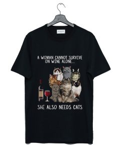 A Woman Cannot Survive On Wine Alone She Also Needs A Cat T-Shirt KM