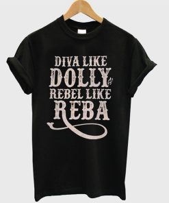 Diva Like Dolly Rebel Like Reba T-Shirt KM