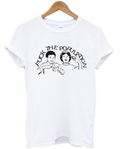 Fuck The Population T-Shirt KM