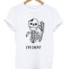 Skull I’m Okay T-Shirt KM