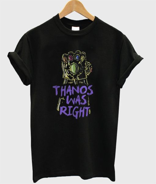 Thanos Was Right T-Shirt KM