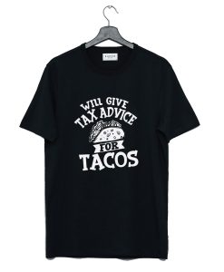 Will Give Tax Advice For Tacos Daily T-Shirt KM