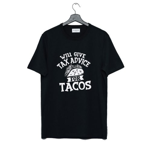 Will Give Tax Advice For Tacos Daily T-Shirt KM