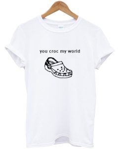 You Croc My World T-Shirt KM