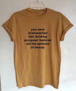 You Were Brainwashed Into Thinking EuropeanT-Shirt KM