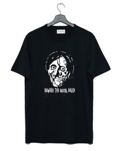 Beware The Moon David T-Shirt KM