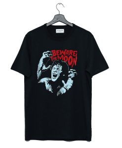 Beware The Moon Remembering An American Werewolf In London T-Shirt KM