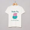 Daddy Pig I’m a Bit of an Expert T Shirt KM