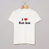 I Love Eat Ass Letter T-Shirt KM