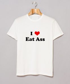 I Love Eat Ass Letter T-Shirt KM