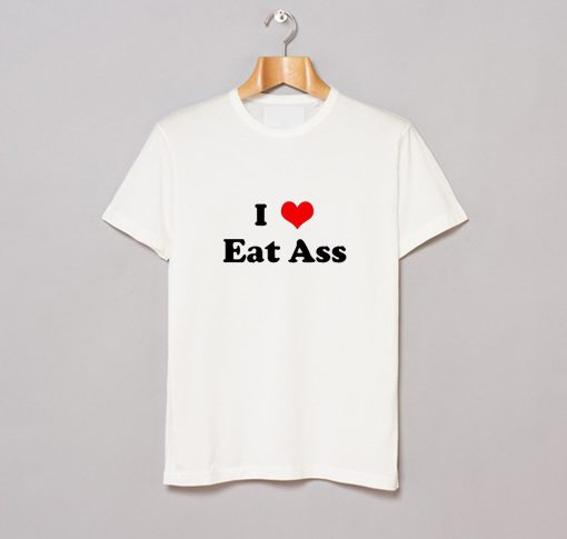 I Love Eat Ass Letter T-Shirt KM