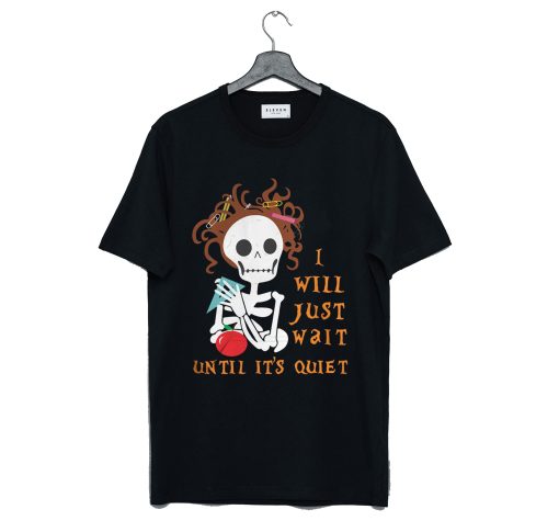 Teacher Skull I’ll Just Wait Until It’s Quiet T-Shirt KM