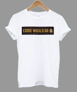 Eddie Would Go Eddie Aikau T Shirt KM