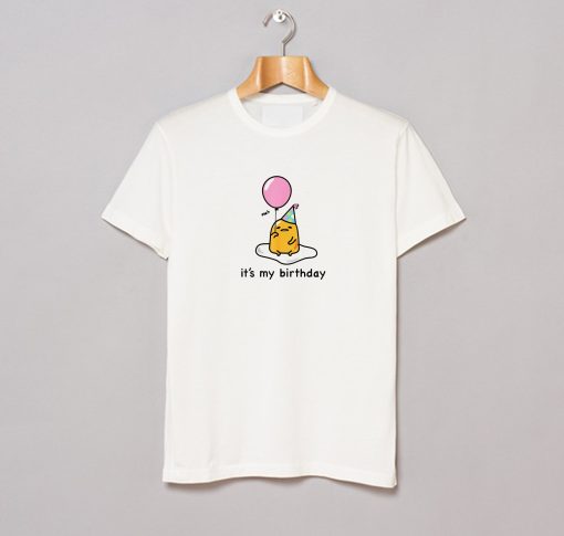 Gudetama Its My Birthday T Shirt KM