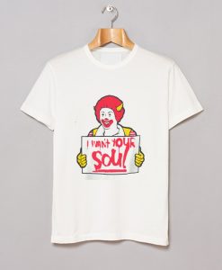 Ronald McDonald I Want Your Soul T Shirt KM