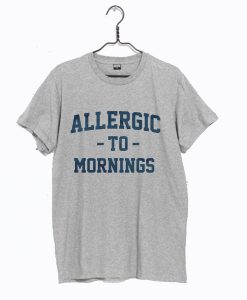 Allergic To Mornings T-Shirt KM Grey