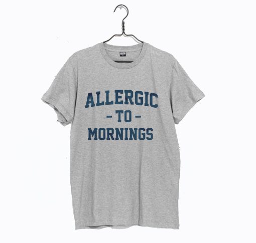 Allergic To Mornings T-Shirt KM Grey