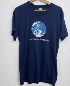 Good Planets Are Hard To Find T Shirt KM